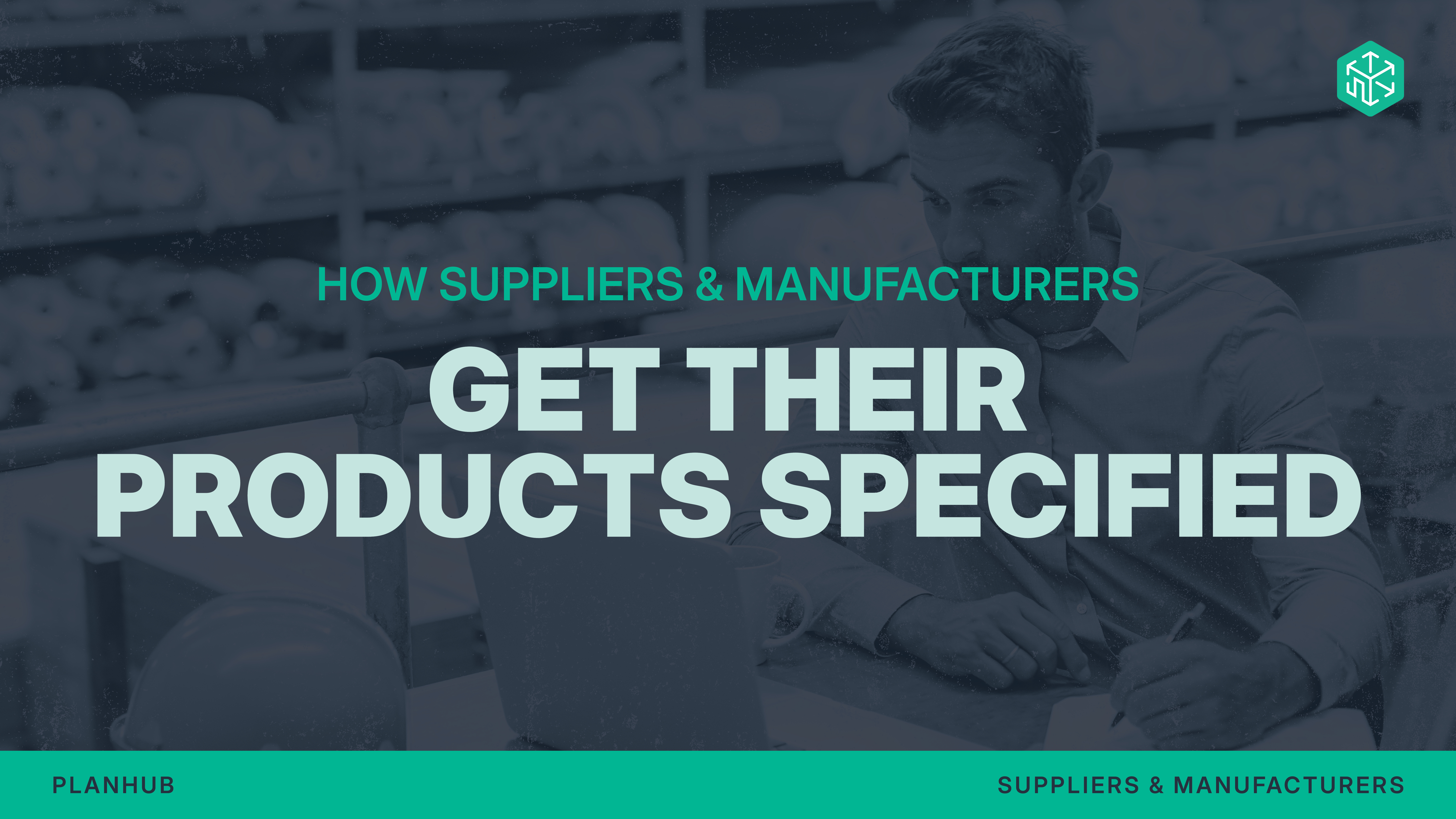 How Suppliers & Manufacturers Get Their Products Specified